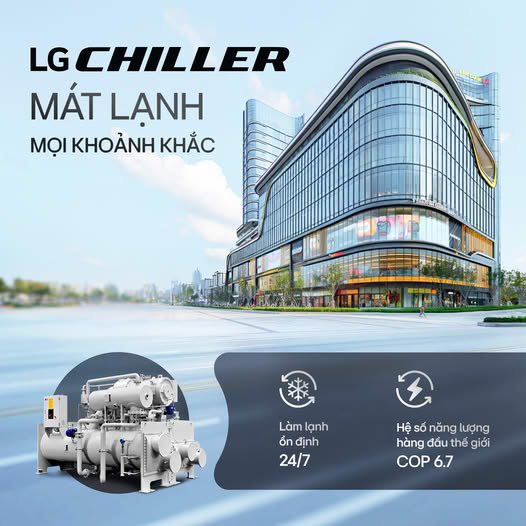 LG CHILLER - GIẢI PHÁP MÁT LẠNH HOÀN HẢO CHO KHÔNG GIAN LỚN